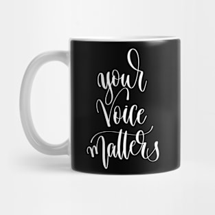 Your Voice Matters Mug